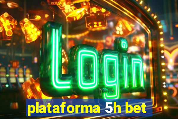 plataforma 5h bet